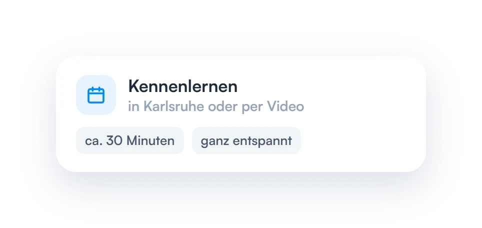 Kennenlernen in Karlsruhe oder per Video, ca. 30 Minuten